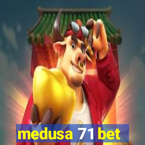 medusa 71 bet